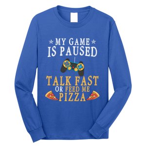 My Game Is Paused Talk Fast Or Feed Me Pizza Funny Gamer Tee Gift Long Sleeve Shirt