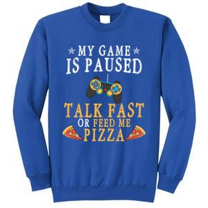 My Game Is Paused Talk Fast Or Feed Me Pizza Funny Gamer Tee Gift Tall Sweatshirt