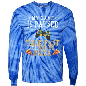 My Game Is Paused Talk Fast Or Feed Me Pizza Funny Gamer Tee Gift Tie-Dye Long Sleeve Shirt