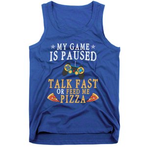 My Game Is Paused Talk Fast Or Feed Me Pizza Funny Gamer Tee Gift Tank Top