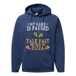 My Game Is Paused Talk Fast Or Feed Me Pizza Funny Gamer Tee Gift Performance Fleece Hoodie