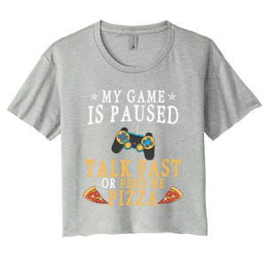 My Game Is Paused Talk Fast Or Feed Me Pizza Funny Gamer Tee Gift Women's Crop Top Tee