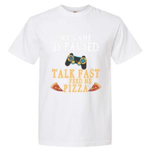 My Game Is Paused Talk Fast Or Feed Me Pizza Funny Gamer Tee Gift Garment-Dyed Heavyweight T-Shirt