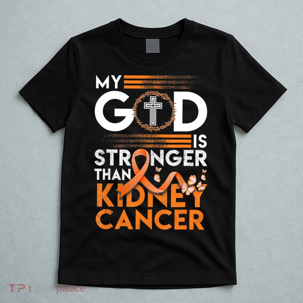 My God Is Stronger Than Kidney Cancer Awareness T-Shirt