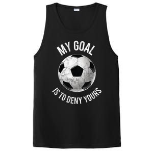 My Goal Is To Deny Yours Cute Gift Goalkeeper Soccer Goalie Gift PosiCharge Competitor Tank