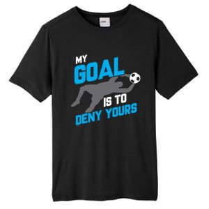 My Goal Is To Deny Yours Soccer Goalie Funny Soccer Ball Funny Gift Tall Fusion ChromaSoft Performance T-Shirt