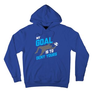 My Goal Is To Deny Yours Soccer Goalie Funny Soccer Ball Funny Gift Hoodie