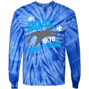 My Goal Is To Deny Yours Soccer Goalie Funny Soccer Ball Funny Gift Tie-Dye Long Sleeve Shirt