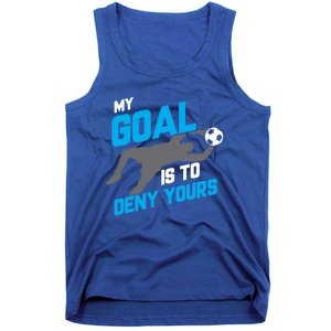 My Goal Is To Deny Yours Soccer Goalie Funny Soccer Ball Funny Gift Tank Top