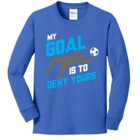 My Goal Is To Deny Yours Soccer Goalie Funny Soccer Ball Funny Gift Kids Long Sleeve Shirt