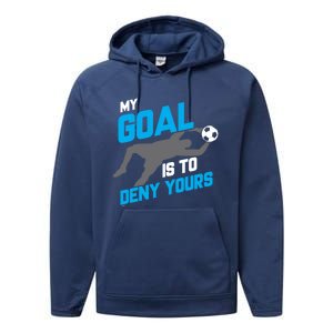 My Goal Is To Deny Yours Soccer Goalie Funny Soccer Ball Funny Gift Performance Fleece Hoodie