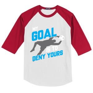 My Goal Is To Deny Yours Soccer Goalie Funny Soccer Ball Funny Gift Kids Colorblock Raglan Jersey