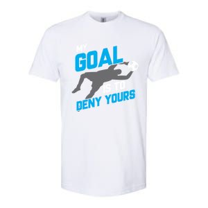 My Goal Is To Deny Yours Soccer Goalie Funny Soccer Ball Funny Gift Softstyle CVC T-Shirt