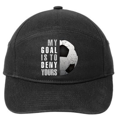 My Goal Is To Deny Yours Soccer Goalie Gift Christmas Gift 7-Panel Snapback Hat