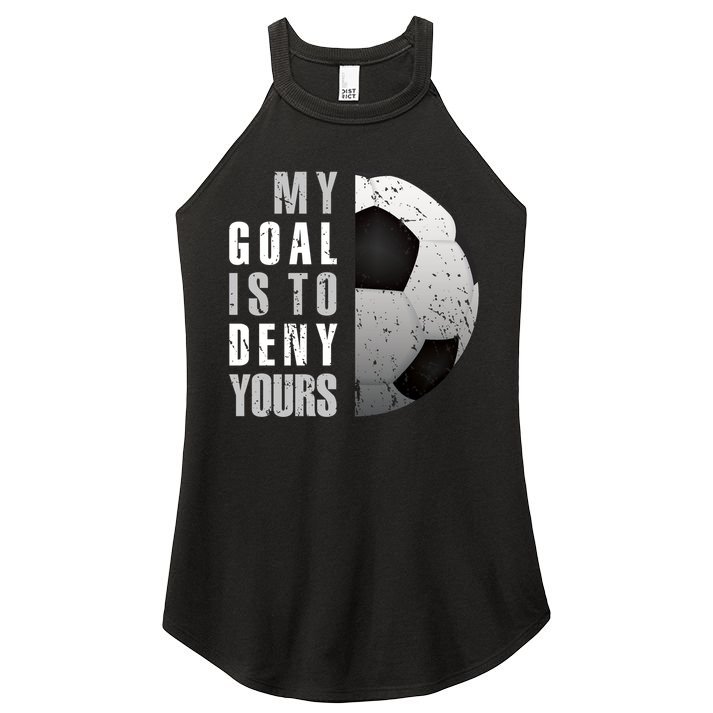 My Goal Is To Deny Yours Soccer Goalie Gift Christmas Gift Women's Perfect Tri Rocker Tank