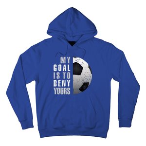 My Goal Is To Deny Yours Soccer Goalie Gift Christmas Gift Hoodie