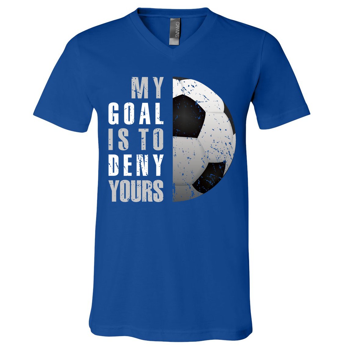 My Goal Is To Deny Yours Soccer Goalie Gift Christmas Gift V-Neck T-Shirt