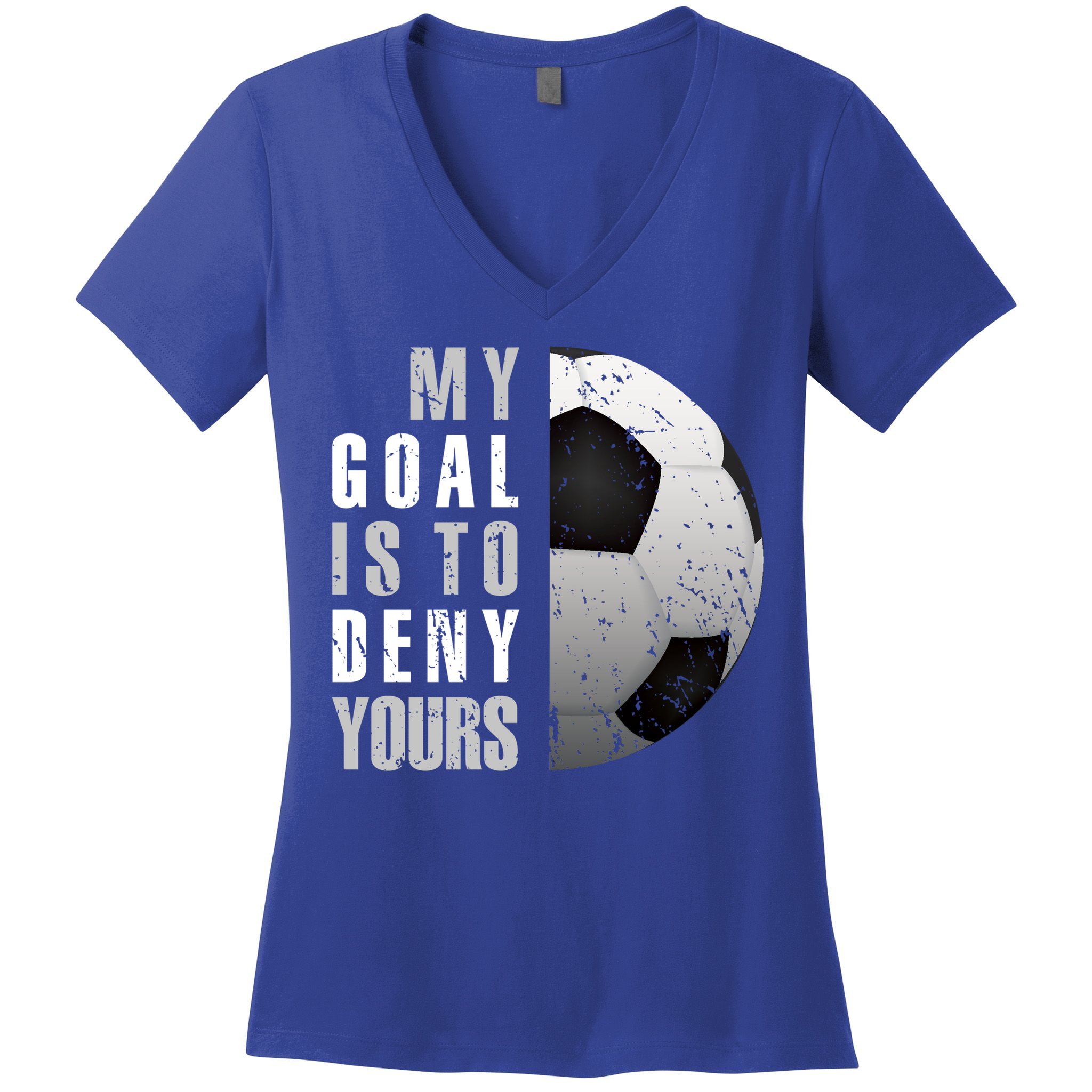 My Goal Is To Deny Yours Soccer Goalie Gift Christmas Gift Women's V-Neck T-Shirt