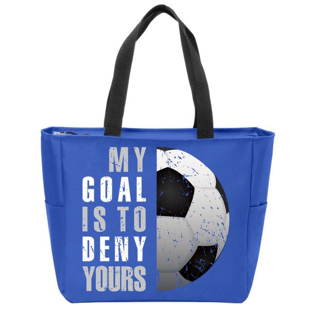 My Goal Is To Deny Yours Soccer Goalie Gift Christmas Gift Zip Tote Bag