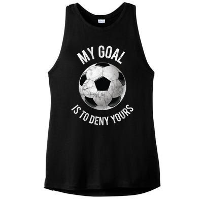 My Goal Is To Deny Yours Meaningful Gift Goalkeeper Soccer Goalie Gift Ladies PosiCharge Tri-Blend Wicking Tank