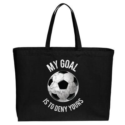 My Goal Is To Deny Yours Meaningful Gift Goalkeeper Soccer Goalie Gift Cotton Canvas Jumbo Tote