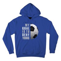 My Goal Is To Deny Yours Soccer Goalie Gift Christmas Gift Hoodie