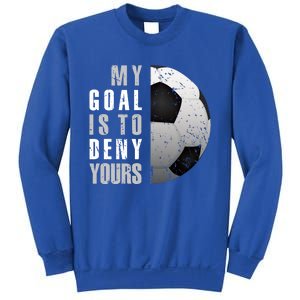 My Goal Is To Deny Yours Soccer Goalie Gift Christmas Gift Sweatshirt