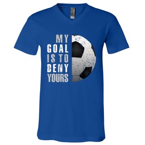 My Goal Is To Deny Yours Soccer Goalie Gift Christmas Gift V-Neck T-Shirt