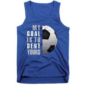 My Goal Is To Deny Yours Soccer Goalie Gift Christmas Gift Tank Top