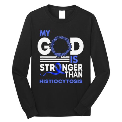 My God Is Stronger Than Histiocytosis Awareness Ribbon Long Sleeve Shirt