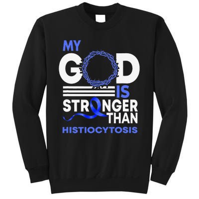 My God Is Stronger Than Histiocytosis Awareness Ribbon Sweatshirt