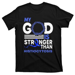 My God Is Stronger Than Histiocytosis Awareness Ribbon T-Shirt