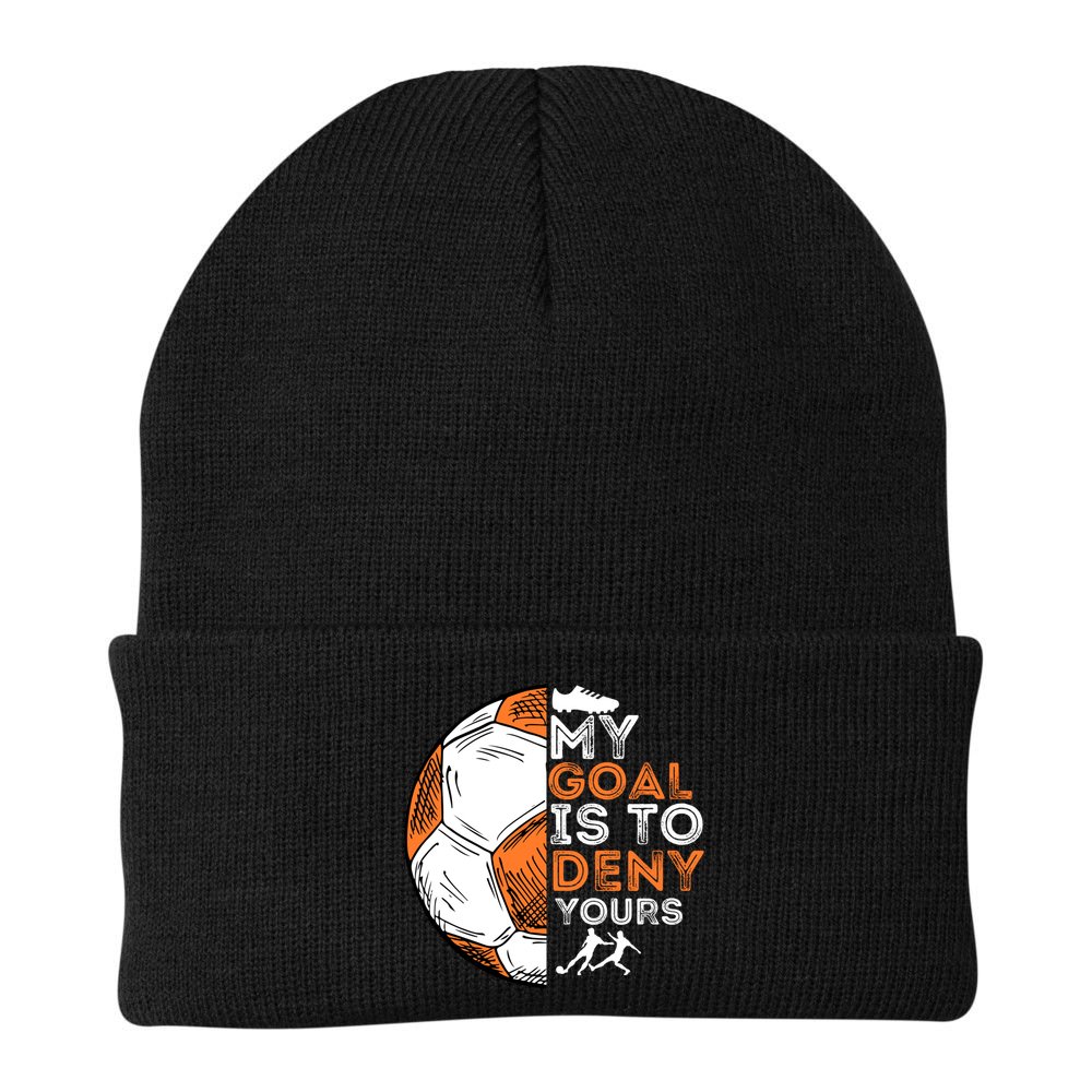 My Goal Is To Deny Yours Gift Soccer Lover Defender Goalie Gift Beanie