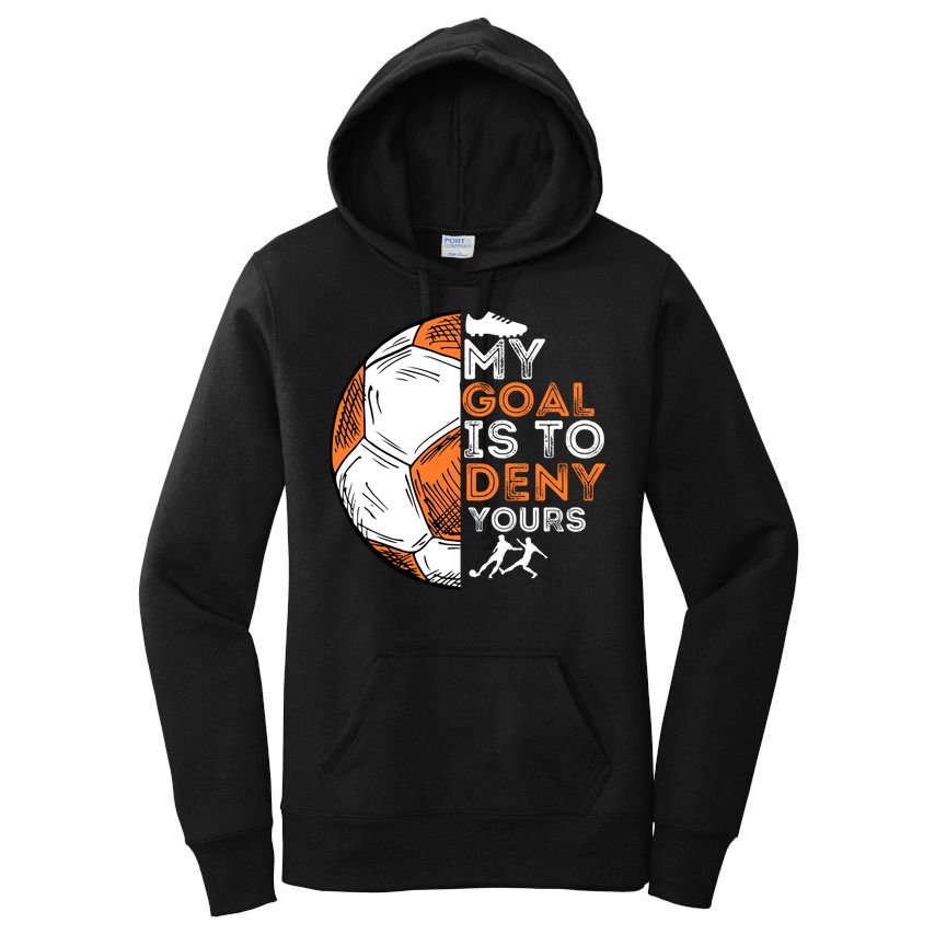 My Goal Is To Deny Yours Gift Soccer Lover Defender Goalie Gift Women's Pullover Hoodie