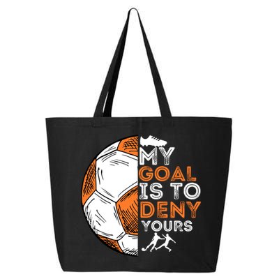 My Goal Is To Deny Yours Gift Soccer Lover Defender Goalie Gift 25L Jumbo Tote
