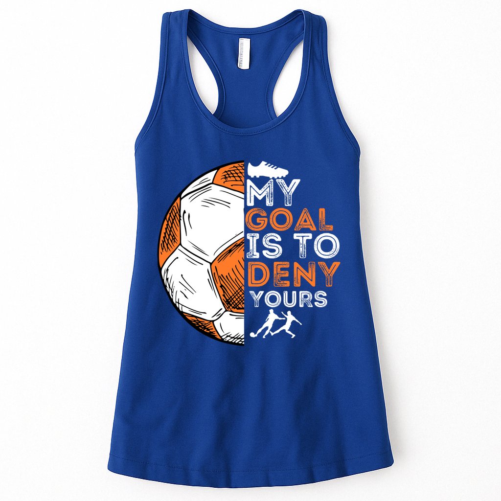 My Goal Is To Deny Yours Gift Soccer Lover Defender Goalie Gift Womens Tank Top