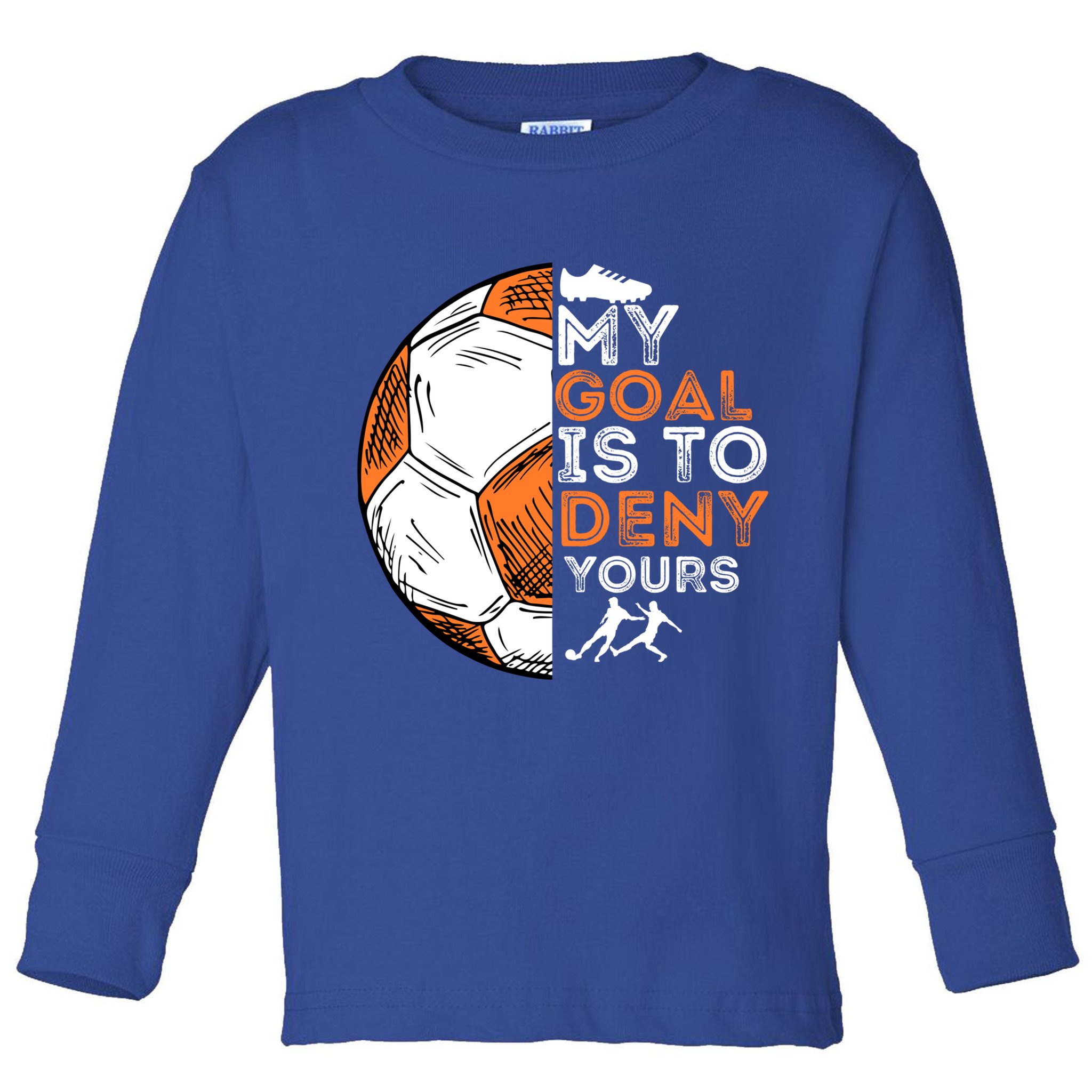 My Goal Is To Deny Yours Gift Soccer Lover Defender Goalie Gift Toddler Long Sleeve Shirt