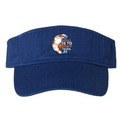 My Goal Is To Deny Yours Gift Soccer Lover Defender Goalie Gift Visor