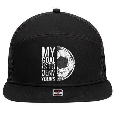 My Goal Is To Deny Yours Soccer Goalie For Girls Cool Gift 7 Panel Mesh Trucker Snapback Hat