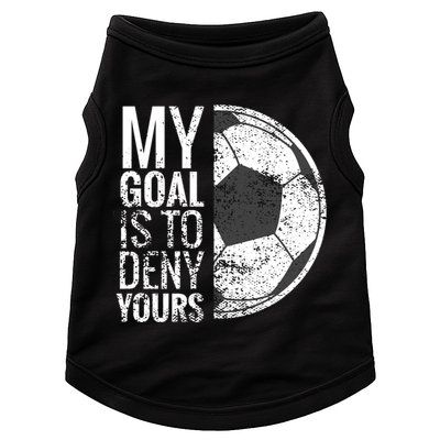 My Goal Is To Deny Yours Soccer Goalie For Girls Cool Gift Doggie Tank