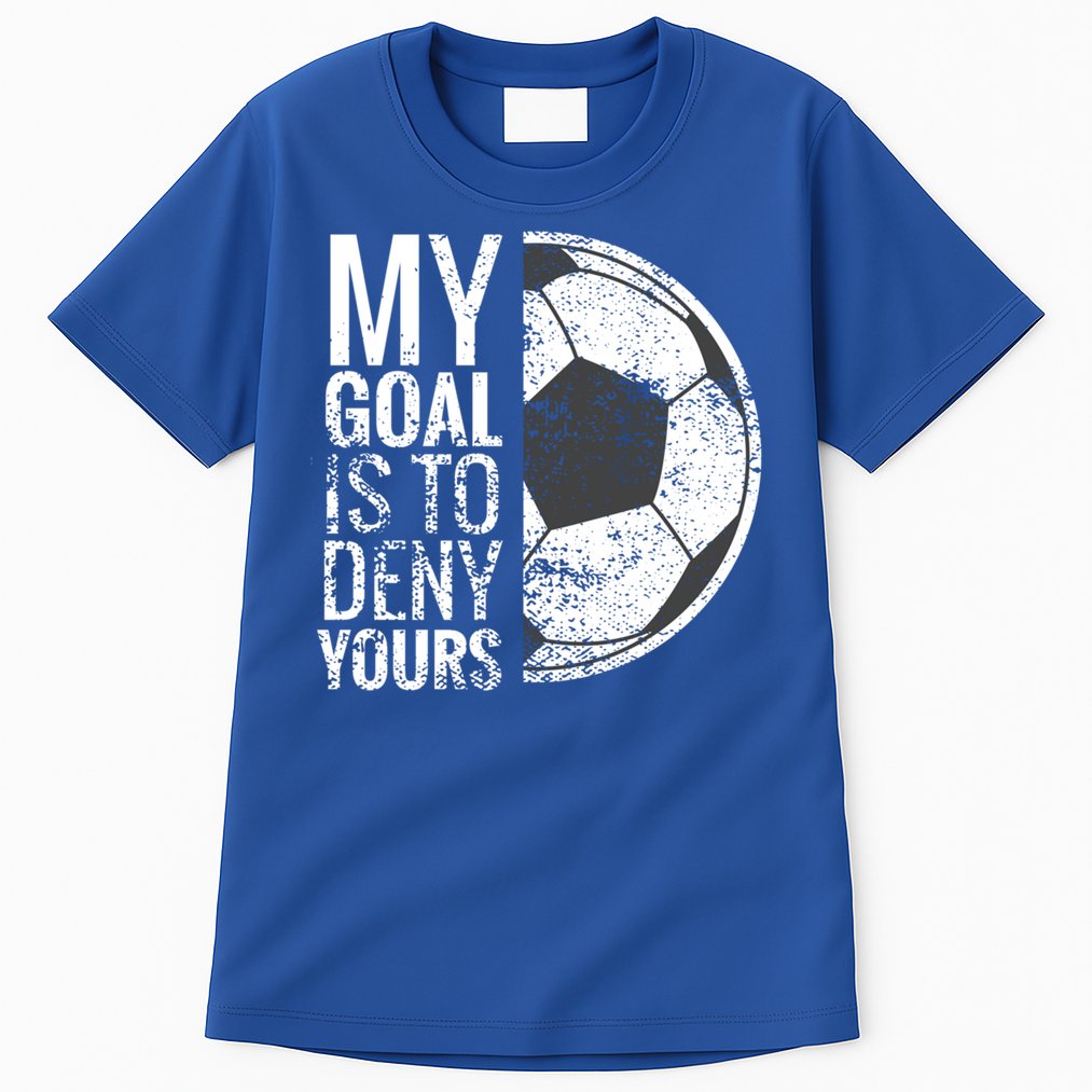 My Goal Is To Deny Yours Soccer Goalie For Girls Cool Gift Tall T-Shirt