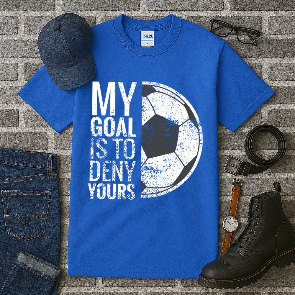 My Goal Is To Deny Yours Soccer Goalie For Girls Cool Gift Tall T-Shirt