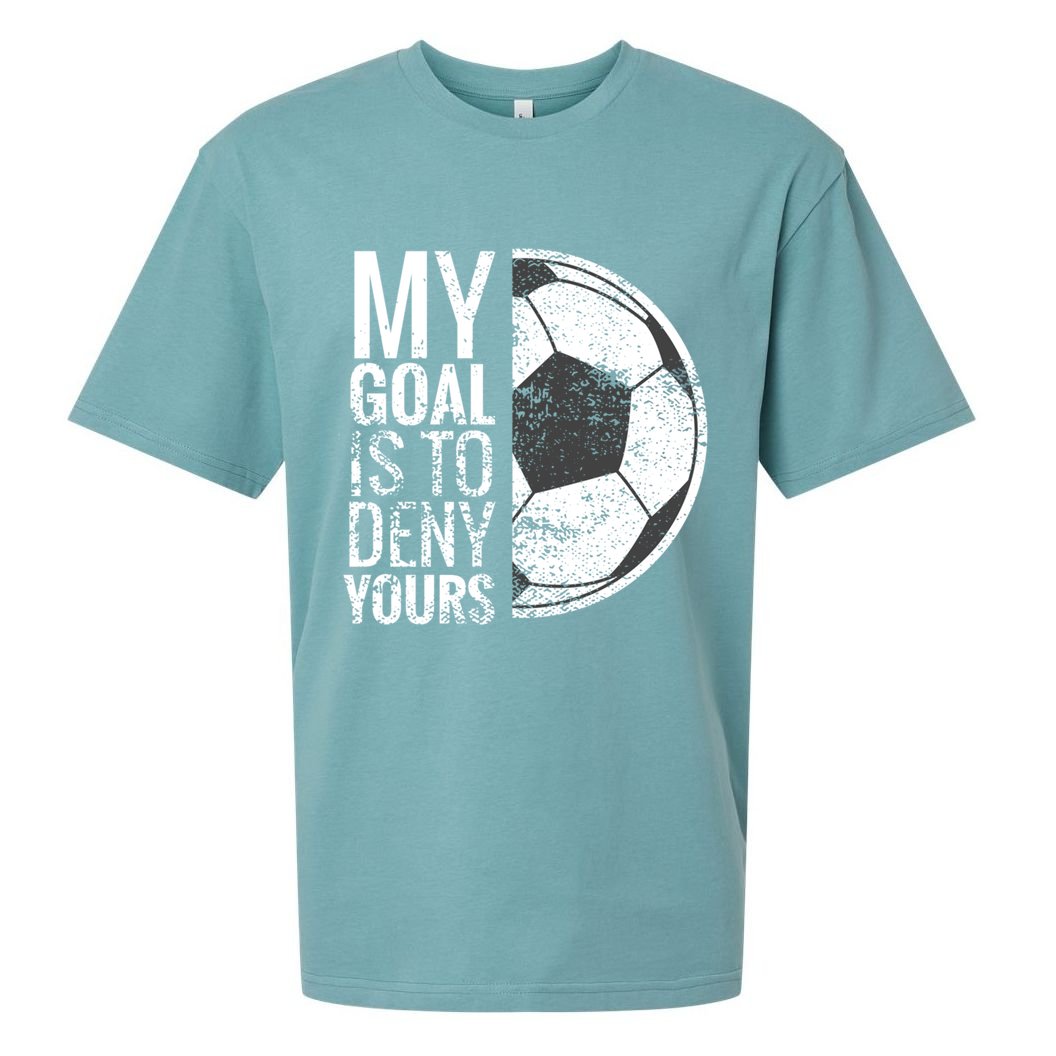 My Goal Is To Deny Yours Soccer Goalie For Girls Cool Gift Sueded Cloud Jersey T-Shirt