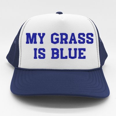 My Grass Is Blue Trucker Hat