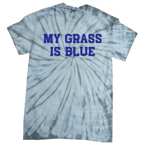 My Grass Is Blue Tie-Dye T-Shirt