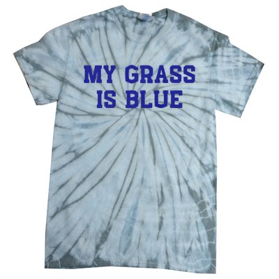 My Grass Is Blue Tie-Dye T-Shirt