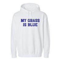 My Grass Is Blue Garment-Dyed Fleece Hoodie