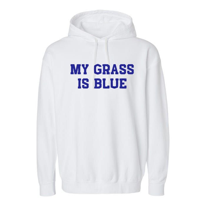 My Grass Is Blue Garment-Dyed Fleece Hoodie