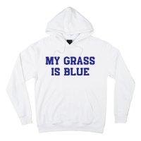 My Grass Is Blue Hoodie