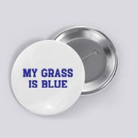 My Grass Is Blue Button